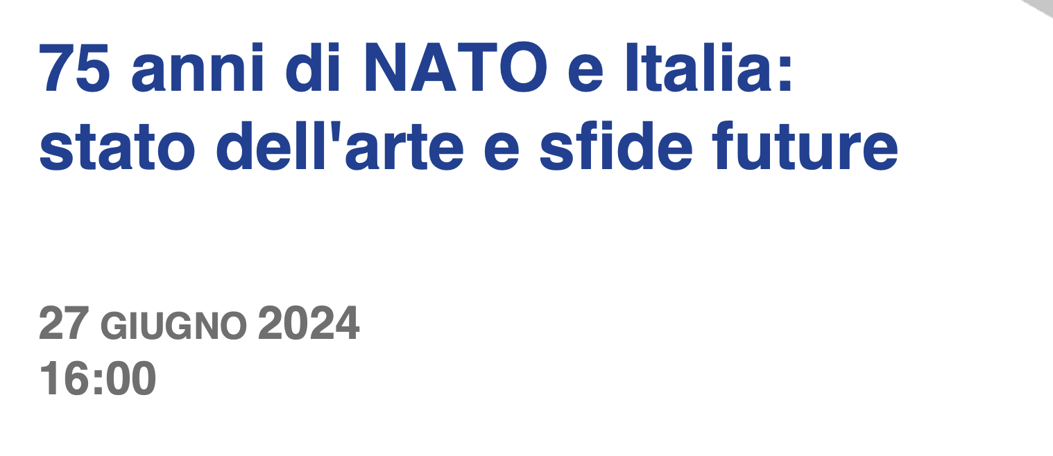 75 anni di Nato e Italia: stato dell'arte e sfide future